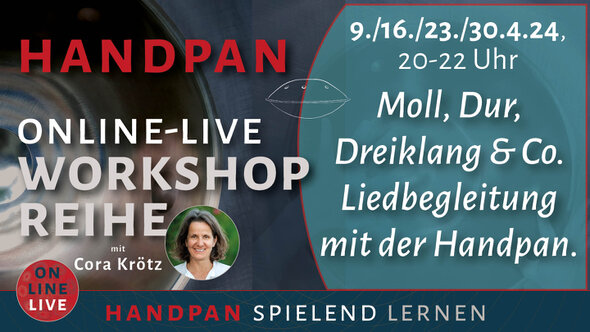 Plakat für den Online-live Kurs "Hey, fang einfach anMoll, Dur, Dreiklang & Co. Liedbegleitung mit der Handpan" mit Cora Krötz